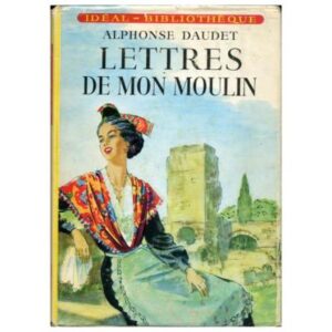 Lettres de mon moulin, by Alphonse DAUDET Dépôt Légal 1968