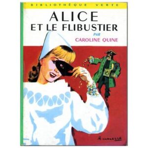 Alice et le flibustier, by Caroline QUINE Hachette Bibliothèque verte N° 250 Dépôt Légal 1968
