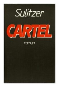 Cartel, by Paul-Loup SULITZER Stock/Edition n°1 Dépôt Légal 1989