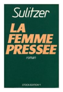 La femme pressée, by Paul-Loup SULITZER, Stock/Edition n°1 Dépôt Légal Juin 1987