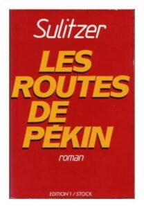 Les routes de Pékin, by Paul-Loup SULITZER, Stock/Edition n°1 Dépôt légal 1989