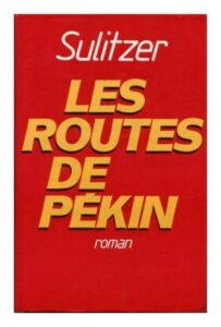 Les routes de Pékin, by Paul-Loup SULITZER. Le Grand Livre du mois, Dépot Légal 1989