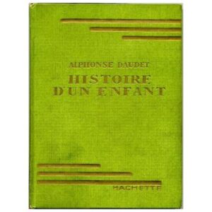 Histoire d'un enfant (Le petit chose), by Alphonse DAUDET Hachette 1953