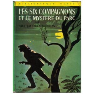 Les six compagnons et le mystère du parc, by  Paul Jacques BONZON Hachette Bibliothèque verte N° 305 Dépôt Légal 1970