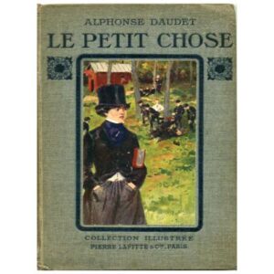 Le petit chose, by Alphonse DAUDET, Edition PIERRE LAFITTE