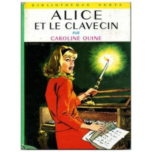 Alice et le clavecin, by Caroline QUINE Hachette Bibliothèque verte N° 319  Dépôt Légal 68 - 71