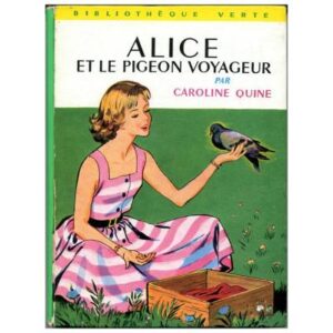 Alice et le pigeon voyageur, by Caroline QUINE Hachette Bibliothèque verte N°183  Dépôt légal 1965