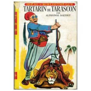 Tartarin de Tarascon, by Alphonse DAUDET Hachette Idéal-Bibliothèque Dépôt Légal 1960