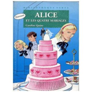 Alice et les quatre mariages, by Caroline QUINE, Hachette Jeunesse