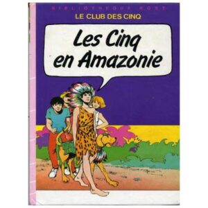Les Cinq en Amazonie, by Claude VOILIER  Hachette  Bibliothèque rose Dépôt légal   1983
