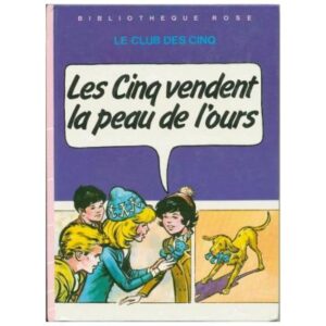 Les Cinq vendent la peau de l'ours, by Claude VOILIER Hachette   Bibliothèque rose Dépôt légal 1983