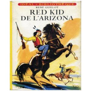 Red Kid de l'Arizona , by René GUILLOT  Hachette Idéal Bibliothèque Dépôt légal 1959