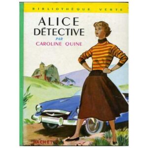 Alice détective, by Caroline QUINE Hachette Bibliothèque verte n°133 Dépôt Légal 1969
