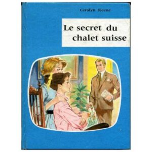 Le secret du chalet suisse, by Carolyn   KEENE O.D.E.J.  Dépôt légal 1960