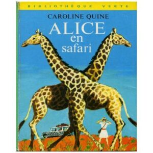 Alice en safari, by Caroline QUINE Hachette Bibliothèque verte Dépôt légal 1971