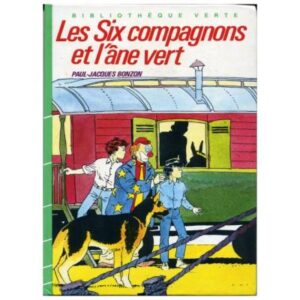 Les Six compagnons  et l'âne vert, by  Paul Jacques BONZON Hachette  Bibliothèque verte Dépôt légal 1984
