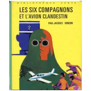 Les six compagnons et l'avion clandestin, by  Paul Jacques BONZON Hachette Bibliothèque verte 1973