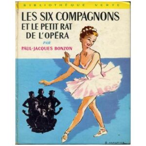 Les six compagnons et le petit rat de l'opéra, by  Paul Jacques BONZON  Hachette Bibliothèque verte N°277 Dépôt Légal 1965