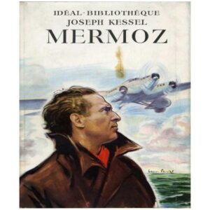 Mermoz, by Joseph KESSEL  Hachette Idéal-bibliothèque Dépôt légal 1951