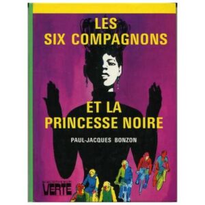 Les six compagnons et la princesse noire, by  Paul Jacques BONZON Hachette Bibliothèque VERTE  Dépôt légal 1978