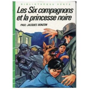 Les six compagnons et la princesse noire, by  Paul Jacques BONZON  Hachette Bibliothèque verte Dépôt légal  1983 - 1984