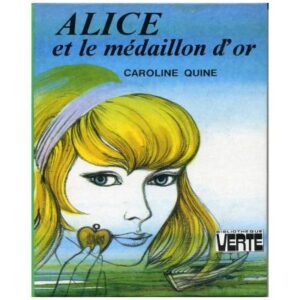 Alice et le médaillon d'or, by Caroline QUINE Hachette Bibliothèque VERTE  Dépôt légal 1981