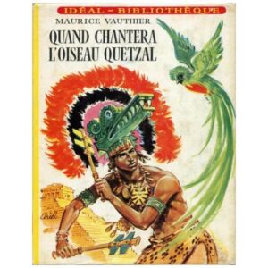 Quand chantera l'oiseau Quetzal, by Maurice VAUTHIER Hachette Idéal-Bibliothèque  Dépôt légal 1961