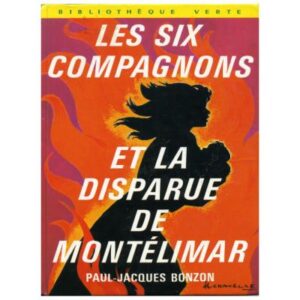 Les six compagnons et la disparue de Montélimar, by  Paul Jacques BONZON  Hachette Bibliothèque verte  Dépôt légal 1974