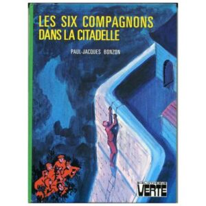 Les Six compagnons  dans la Citadelle, by  Paul Jacques BONZON Hachette Bibliothèque VERTE Dépôt légal  1978