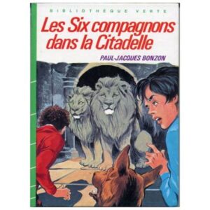 Les Six compagnons  dans la Citadelle, by  Paul Jacques BONZON Hachette Bibliothèque verte Dépôt légal  1985