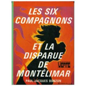 Les six compagnons et la disparue de Montélimar, by  Paul Jacques BONZON  Hachette Bibliothèque VERTE  Dépôt légal 1975