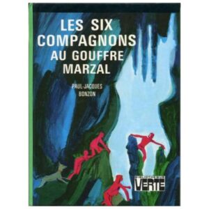 Les six compagnons au gouffre Marzal, by  Paul Jacques BONZON  Hachette Bibliothèque VERTE Dépôt légal 1975