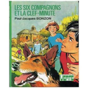 Les Six compagnons et la clef-minute, by  Paul Jacques BONZON Hachette  Bibliothèque VERTE Dépôt légal  1980