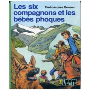 Les Six compagnons et les bébés phoques, by  Paul Jacques BONZON  Hachette Bibliothèque VERTE Dépôt légal  1982