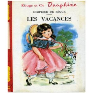 Les vacances, by Comtesse de  SÉGUR  Editions G.P. Paris Bibliothèque Rouge et  Or série Dauphine