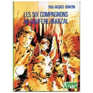 Les six compagnons au gouffre Marzal, by  Paul Jacques BONZON  Hachette Bibliothèque VERTE  Dépôt légal 1980