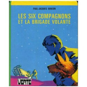 Les six compagnons et la brigade volante, by  Paul Jacques BONZON  Hachette Bibliothèque VERTE 1978 - 1979