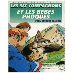 Les Six compagnons et les bébés phoques, by  Paul Jacques BONZON  Hachette Jeunesse  Bibliothèque Verte  Dépôt légal 1990