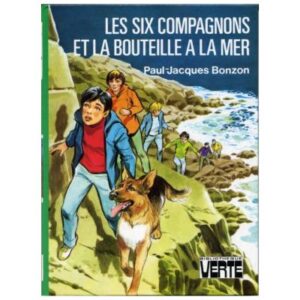Les six compagnons et la bouteille à la mer, by  Paul Jacques BONZON Hachette Bibliothèque VERTE Dépôt légal  1981 - 1982