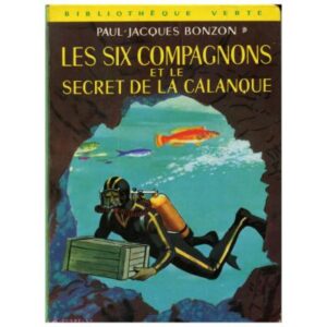 Les six compagnons et le secret de la calanque, by  Paul Jacques BONZON Hachette Bibliothèque verte Dépôt légal 1973