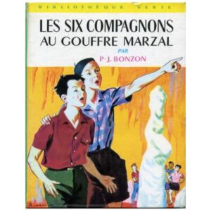 Les six compagnons au gouffre Marzal, by  Paul Jacques BONZON  Hachette Bibliothèque verte n°240 Dépôt légal 67