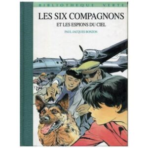 Les six compagnons et les espions du ciel, by  Paul Jacques BONZON Hachette Jeunesse  Bibliothèque verte Dépôt légal   1992