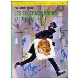 Les Six compagnons  et l'il d'acier, by  Paul Jacques BONZON  Hachette Bibliothèque verte  Dépôt légal 1974