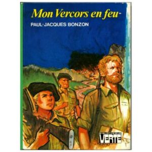 Mon vercors en feu, by  Paul Jacques BONZON  Hachette  Bibliothèque VERTE  Dépôt légal 1975