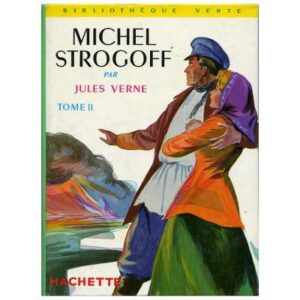 Michel STROGOFF Tome II, by Jules VERNE  Hachette Bibliothèque verte Dépôt légal 1974