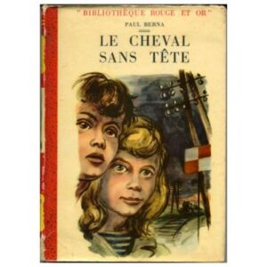 Le cheval sans tête, by Paul BERNA Editions G. P. Bibliothèque Rouge et Or   1955