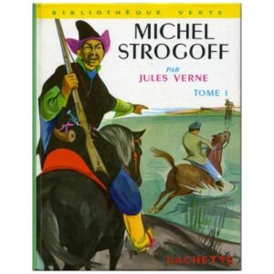 Michel STROGOFF Tome I, by Jules VERNE Hachette Bibliothèque verte Dépôt légal 1974
