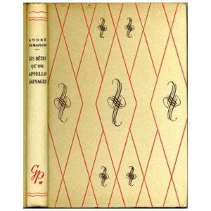 Les bêtes qu'on appelle sauvages, by André DEMAISON  Editions G. P. Paris Bibliothèque Rouge et Or  souveraine  1958