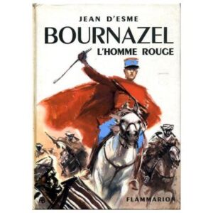 BOURNAZEL l'Homme rouge, by Jean d'ESME Flammarion, Editeur Dépôt légal 1952
