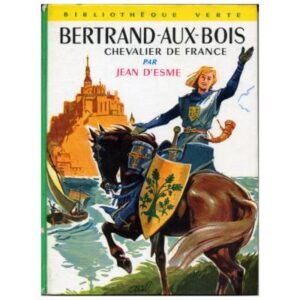 Bertrand-aux-Bois, by Jean d'ESME Hachette Bibliohèque verte n°180   Dép. lég. 64